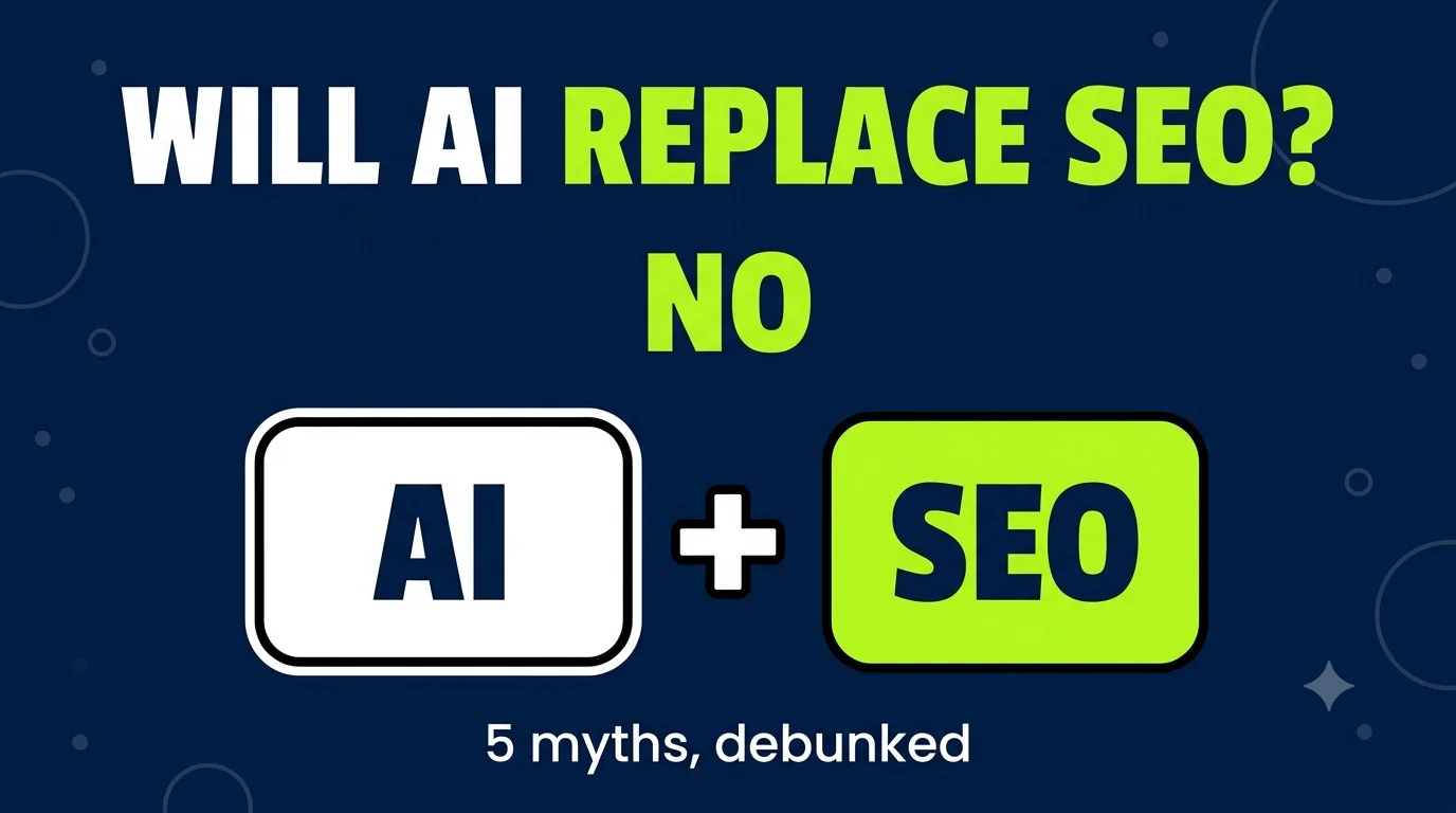 Will AI replace SEO? No. AI and SEO work together, with five common myths debunked